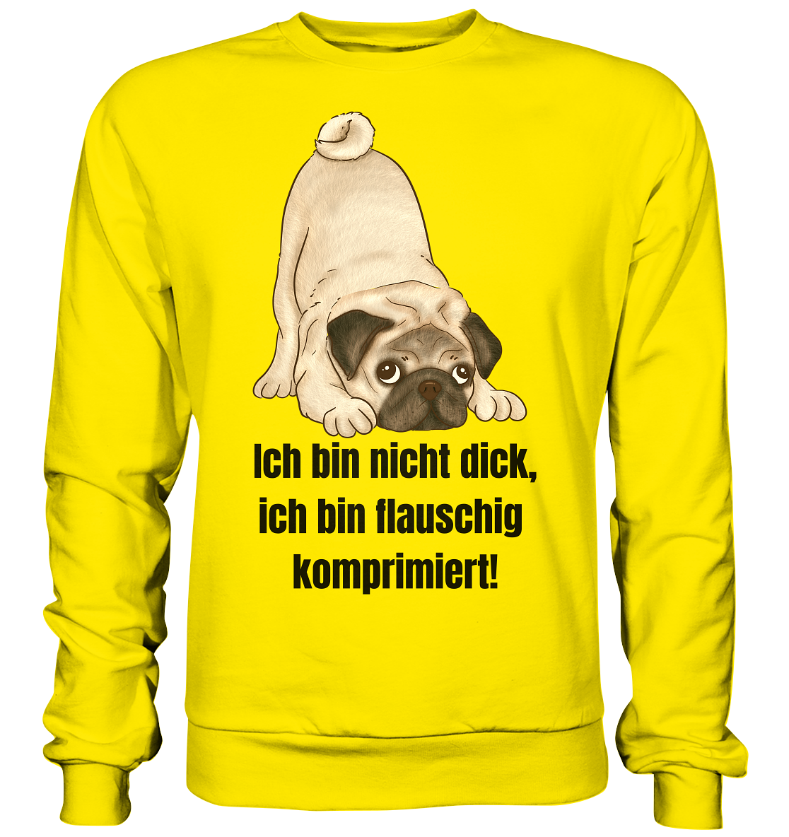 Mops, ich bin nicht dick, ich bin flauschig komprimiert! - Basic Sweatshirt