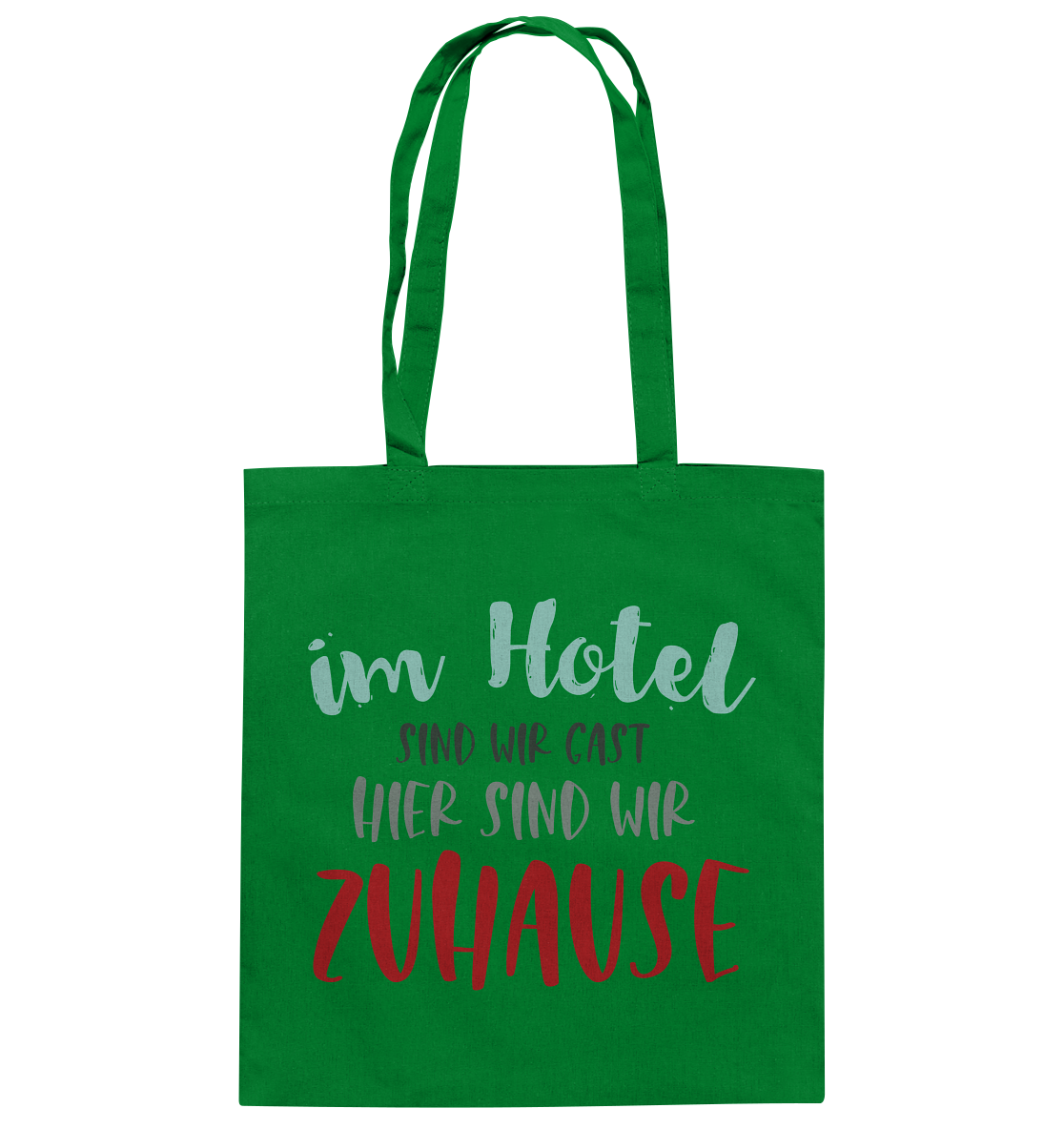 Im Hotel sind wir Gast hier sind wir zuhause - Baumwolltasche
