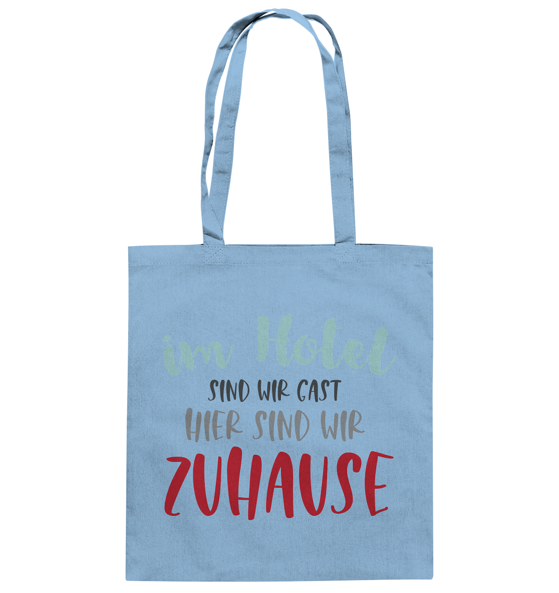 Im Hotel sind wir Gast hier sind wir zuhause - Baumwolltasche
