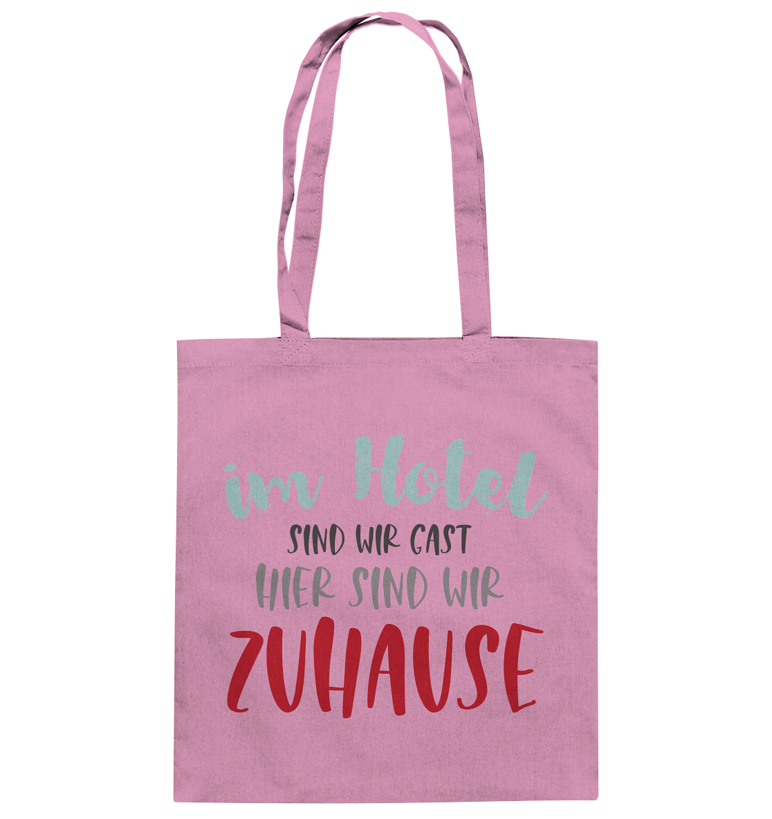 Im Hotel sind wir Gast hier sind wir zuhause - Baumwolltasche