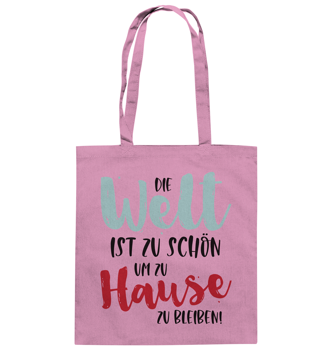 Die Welt ist zu schön um zuhause zu bleiben - Baumwolltasche
