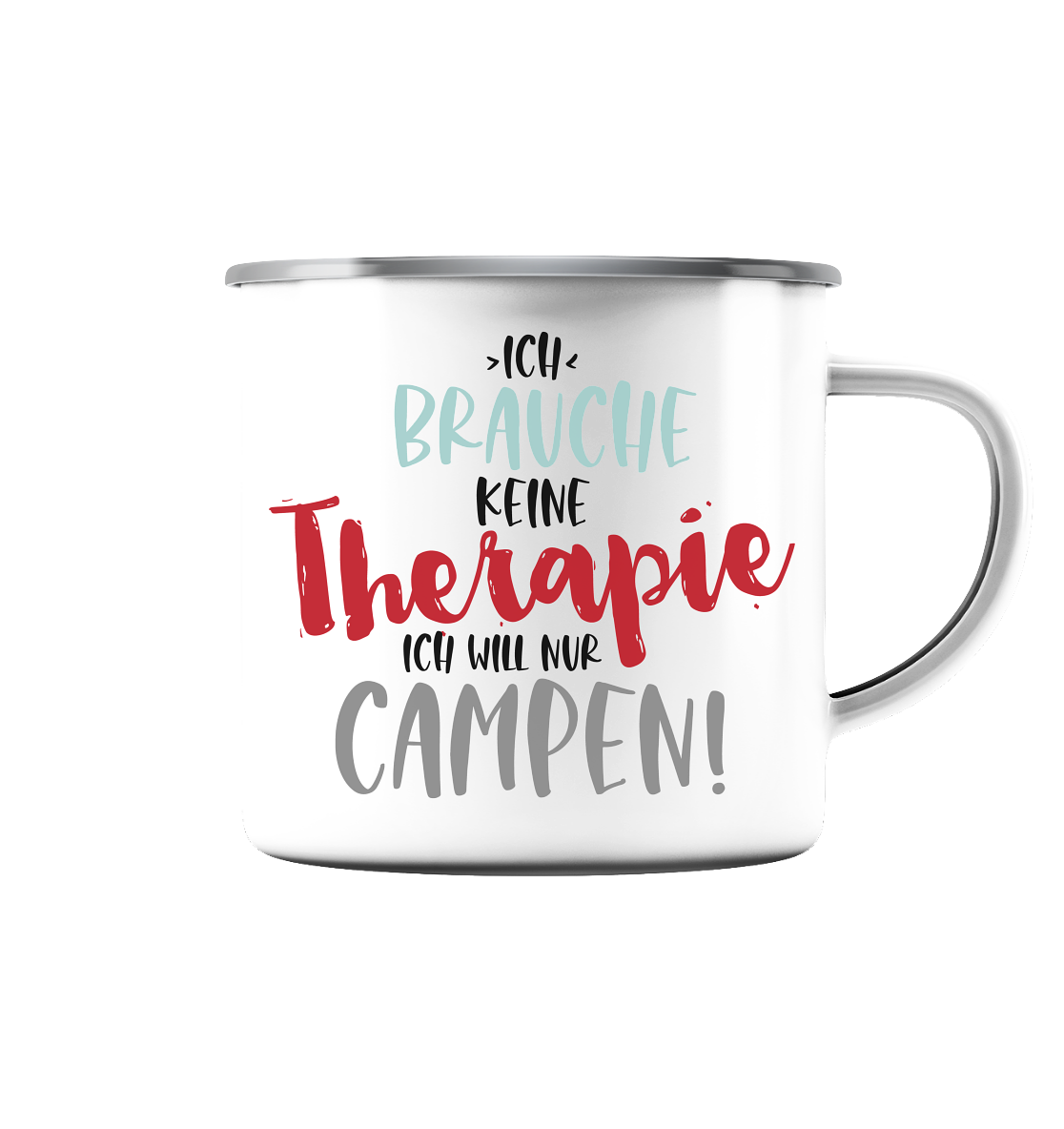 Ich brauche keine Therapie ich will nur Campen - Emaille Tasse (Silber)