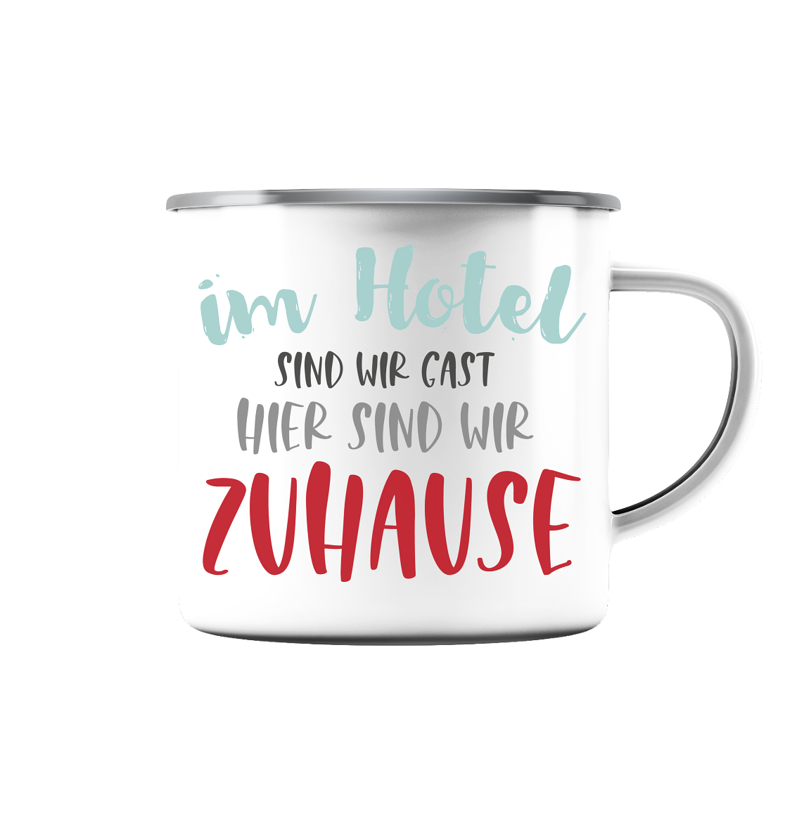 Im Hotel sind wir Gast hier sind wir zuhause - Emaille Tasse (Silber)