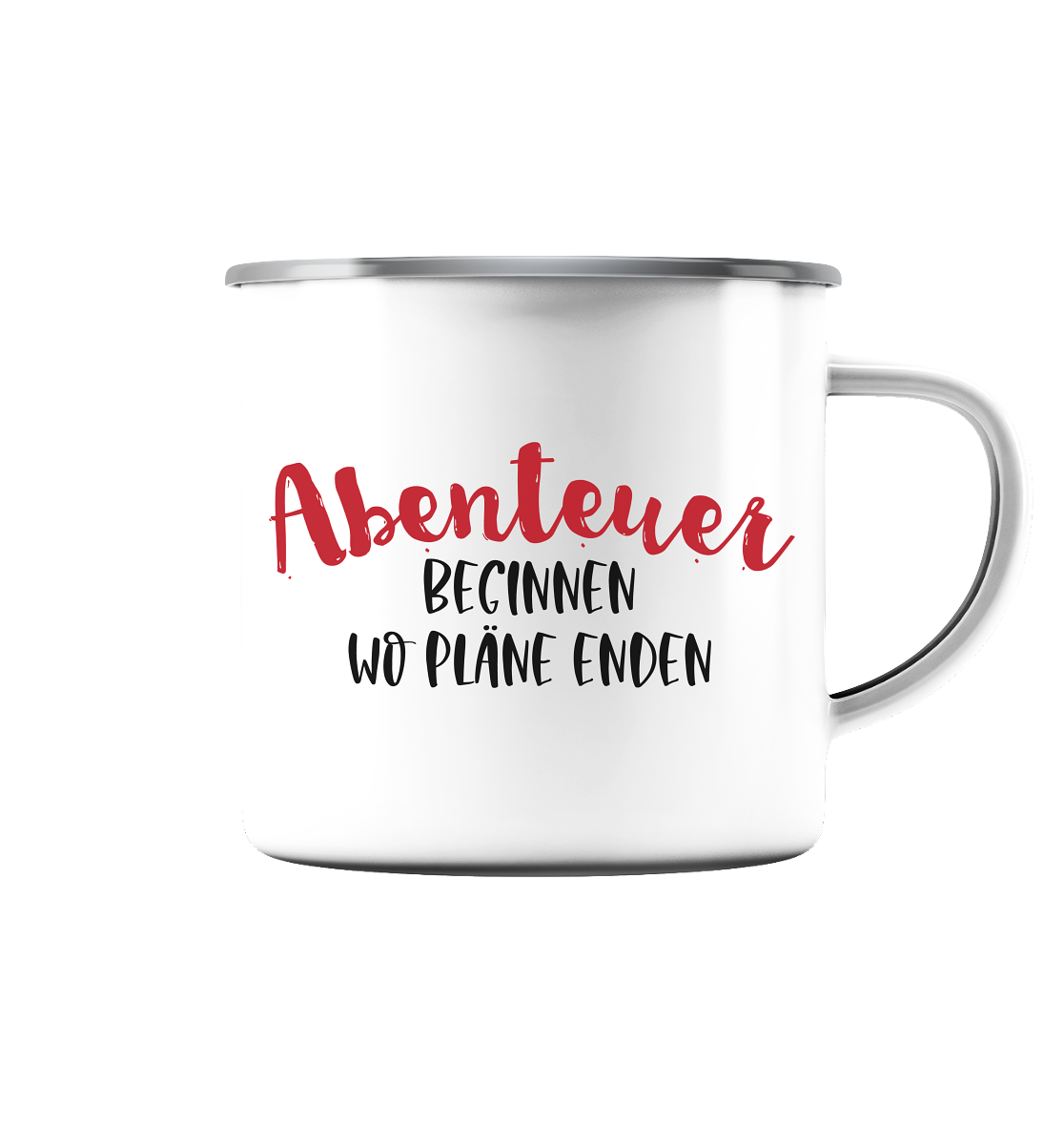 Abenteuer beginnen wo Pläne enden - Emaille Tasse (Silber)