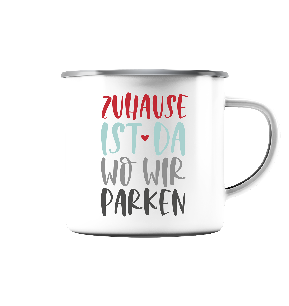Zuhause ist da wo wir parken - Emaille Tasse (Silber)