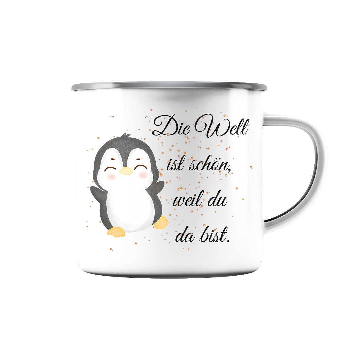 Die Welt ist schön, weil du da bist. Pinguin - Emaille Tasse (Silber)