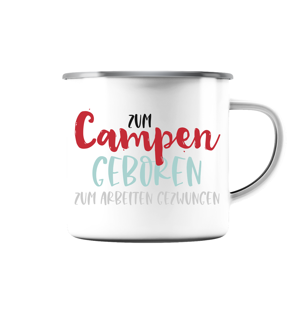 Zum Campen geboren zum arbeiten gezwungen - Emaille Tasse (Silber)