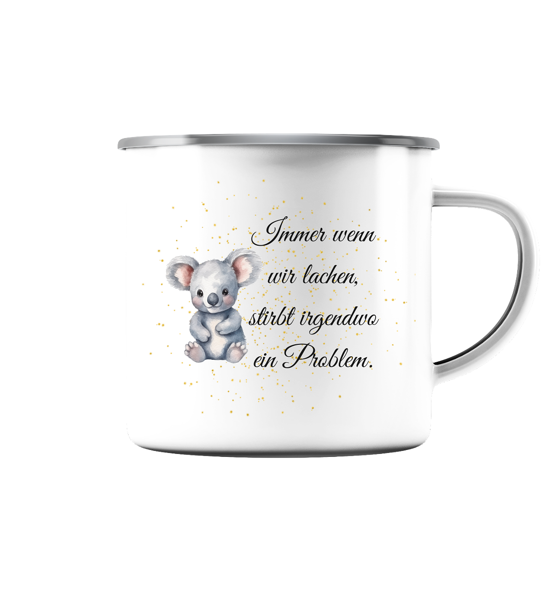 Immer wenn wir lachen stirbt irgendwo ein Problem. Kurier. - Emaille Tasse (Silber)