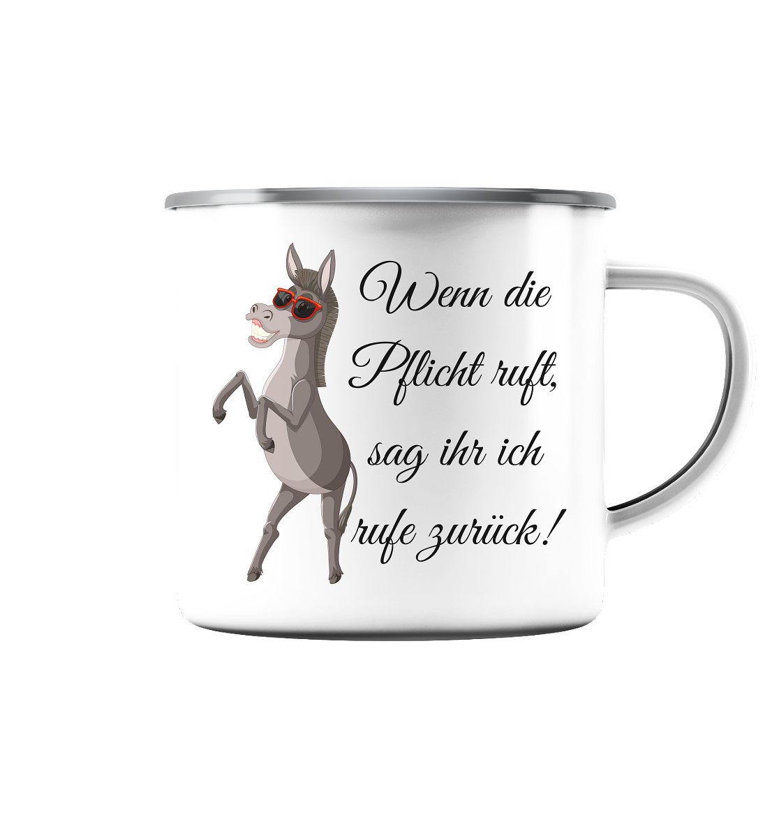 Wenn die Pflicht ruft, sag ihr, ich rufe zurück! - Emaille Tasse (Silber)