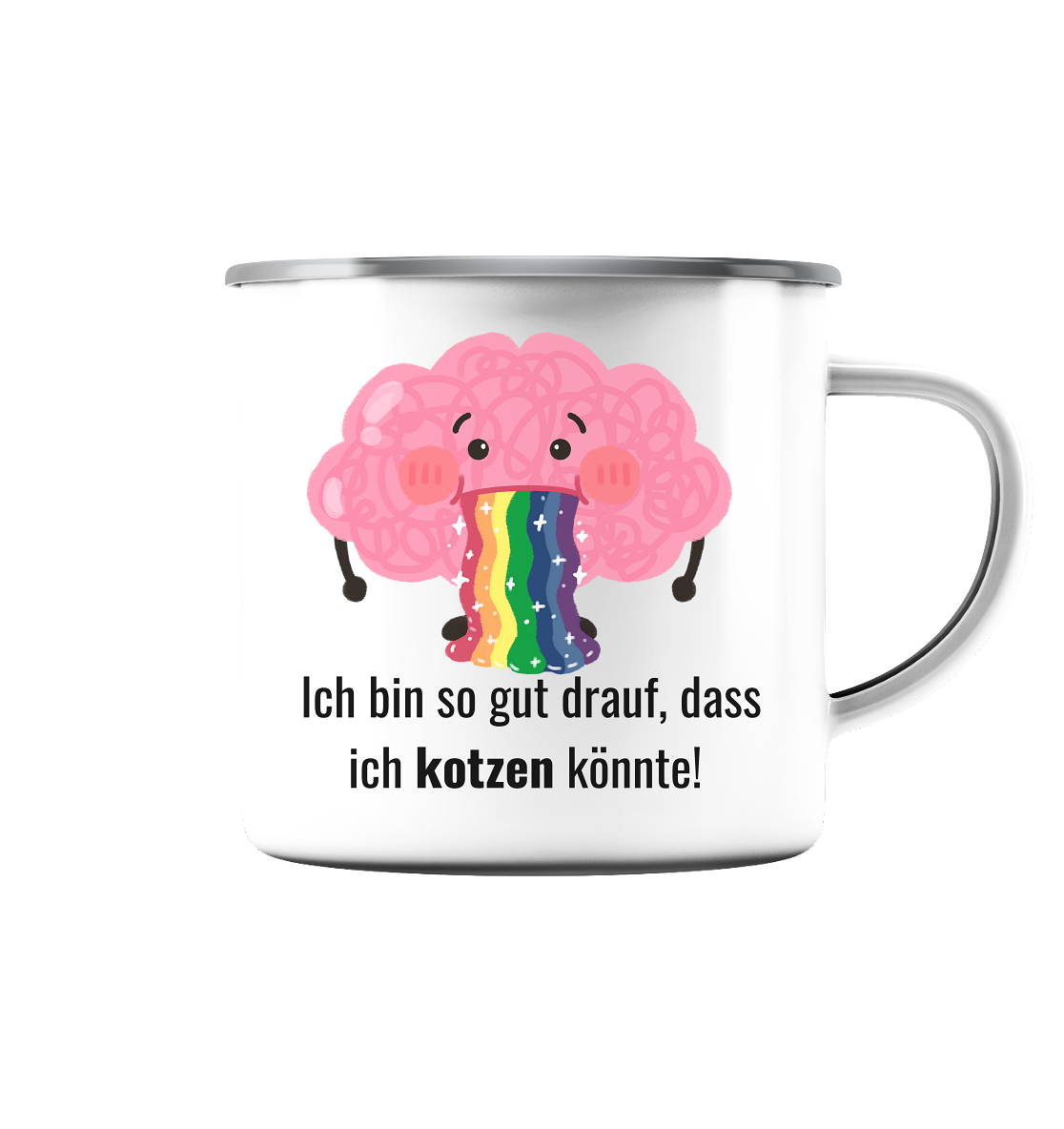 Ich bin so gut drauf, dass ich kotzen könnte - Emaille Tasse (Silber)