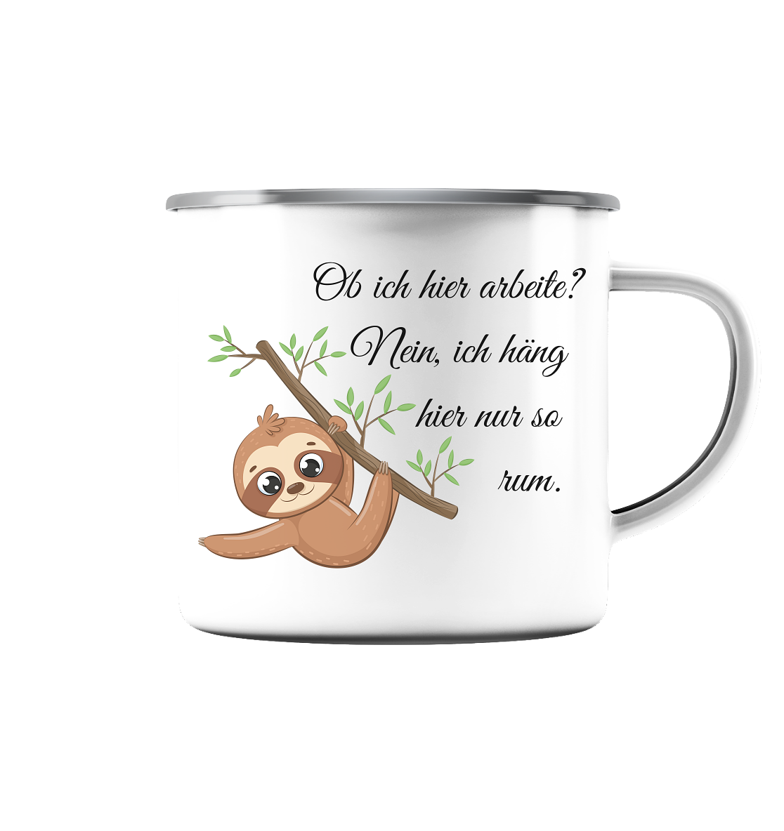 Ich hänge hier nur so rum! - Emaille Tasse (Silber)
