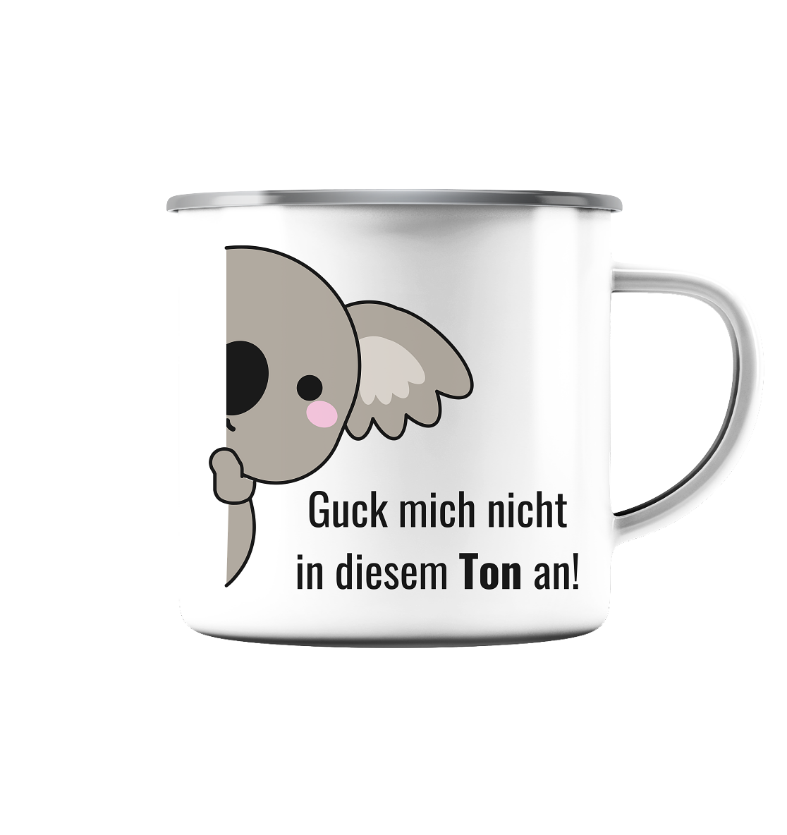 Guck mich nicht in diesem Ton an! - Emaille Tasse (Silber)