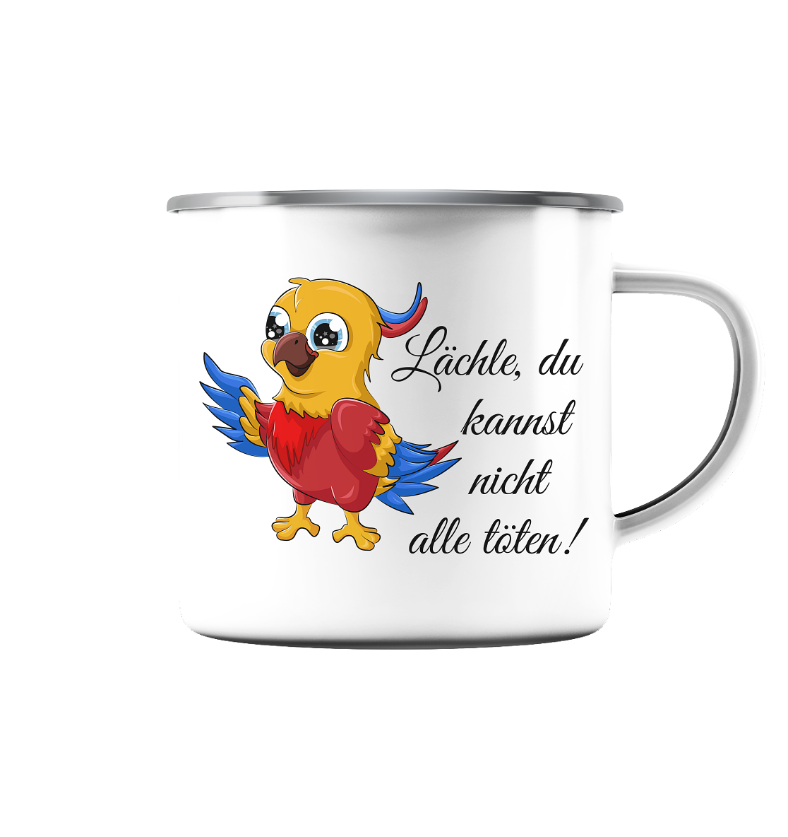 Lächle, du kannst nicht alle töten! - Emaille Tasse (Silber)