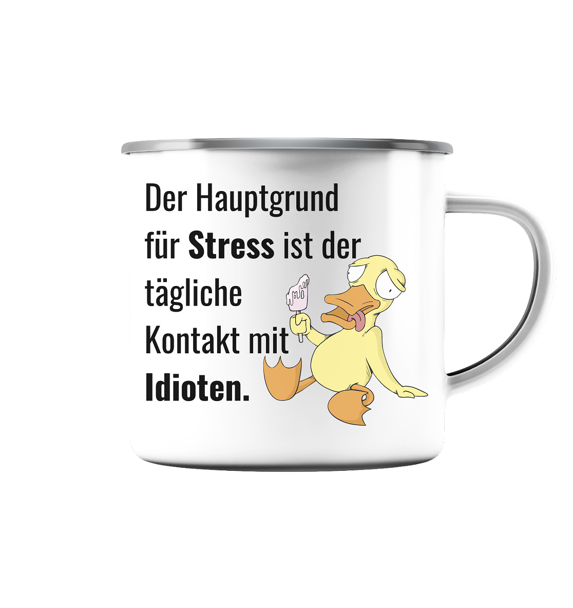 Der Hauptgrund für Stress ist der tägliche Kontakt mit Idioten - Emaille Tasse (Silber)