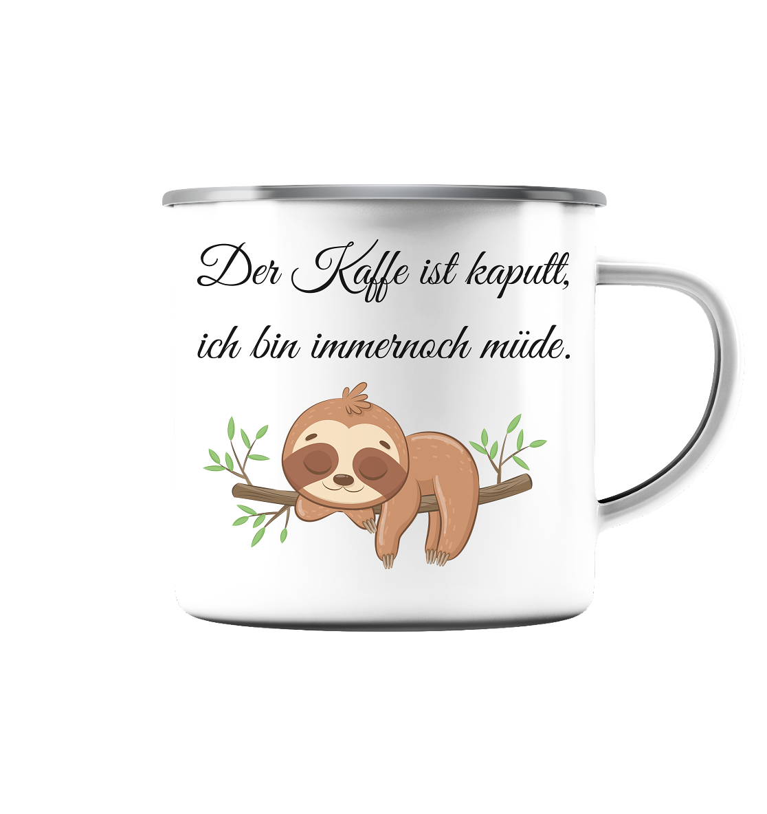 Der Kaffee ist kaputt, ich bin immer noch müde. - Emaille Tasse (Silber)
