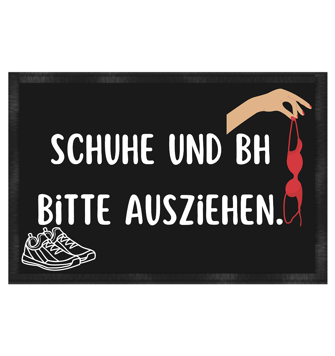 Schuhe und BH bitte ausziehen - Fußmatte 60x40cm