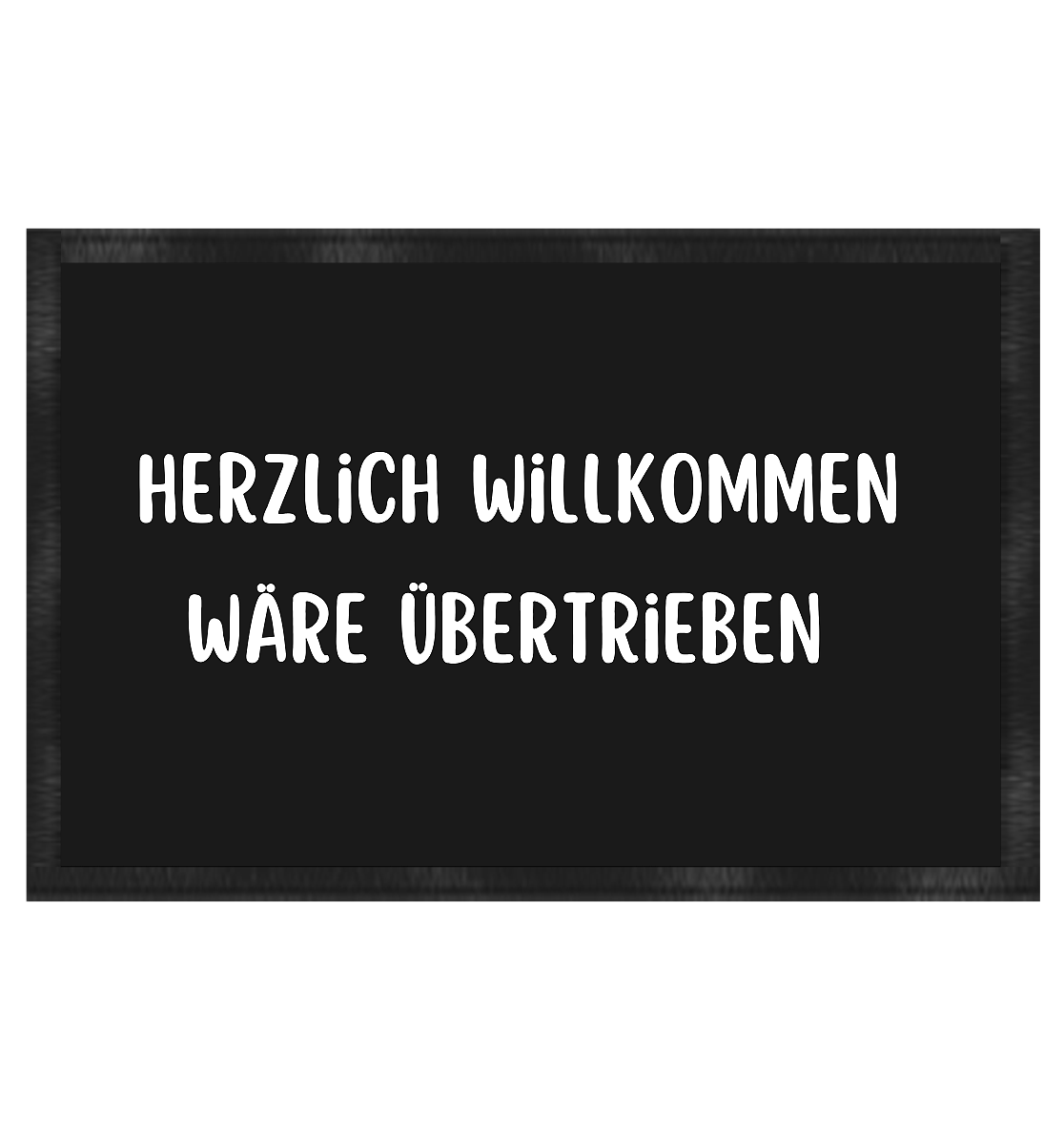 Herzlich willkommen wäre übertrieben - Fußmatte 60x40cm