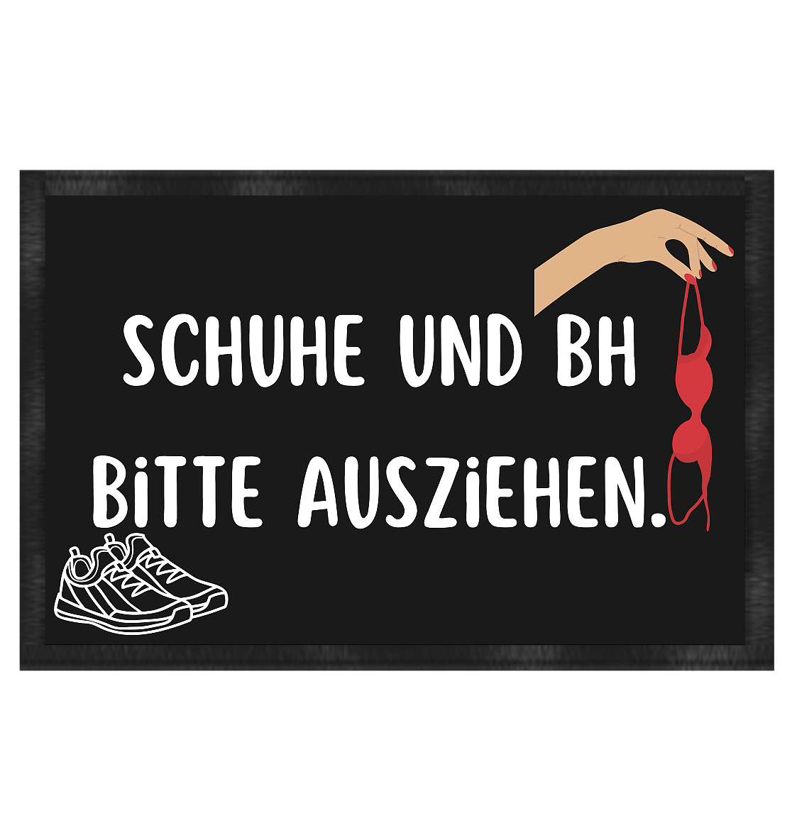 Schuhe und BH bitte ausziehen - Fußmatte 60x40cm