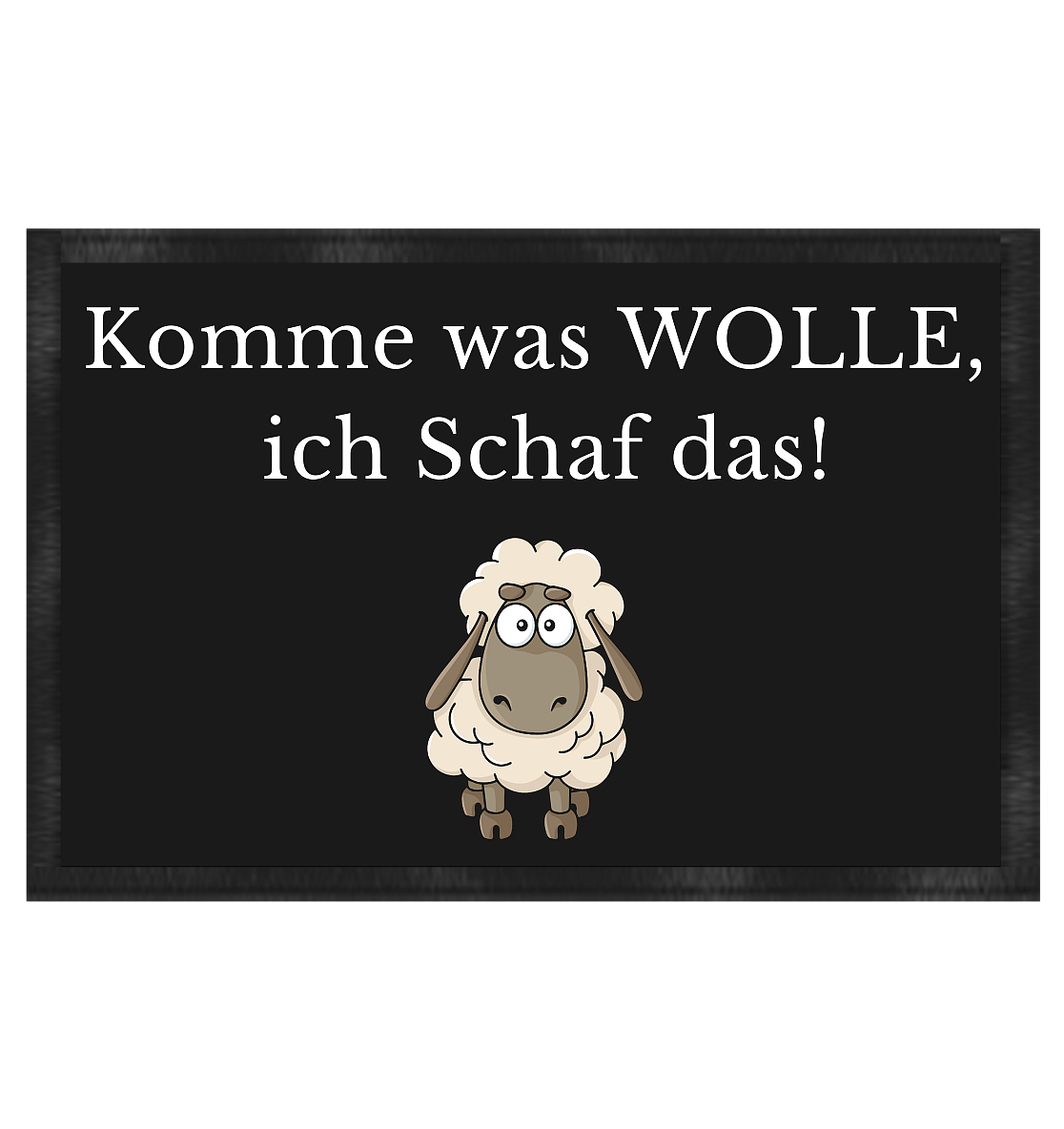 Fußmatte, komme was wolle ich Schaf das - Fußmatte 60x40cm