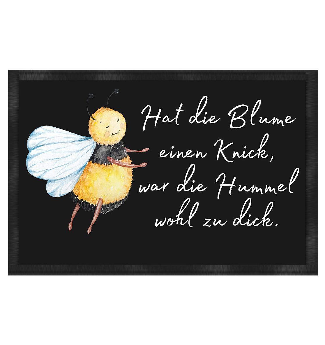 Hat die Blume einen Knick war die Hummel wohl zu dick - Fußmatte 60x40cm