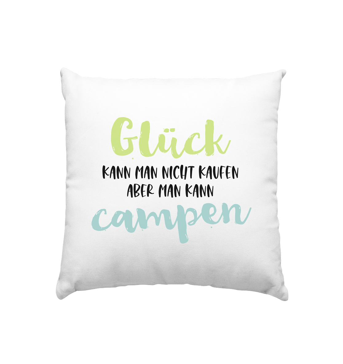 Glück kann man nicht kaufen aber man kann campen - Kissen 40x40cm