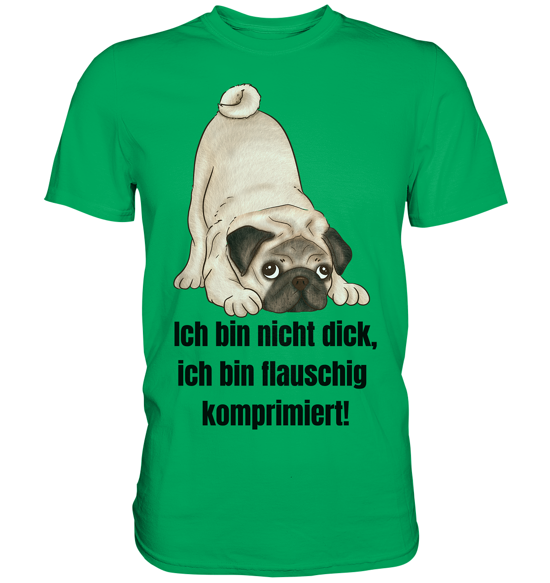 Mops, ich bin nicht dick, ich bin flauschig komprimiert! - Premium Shirt
