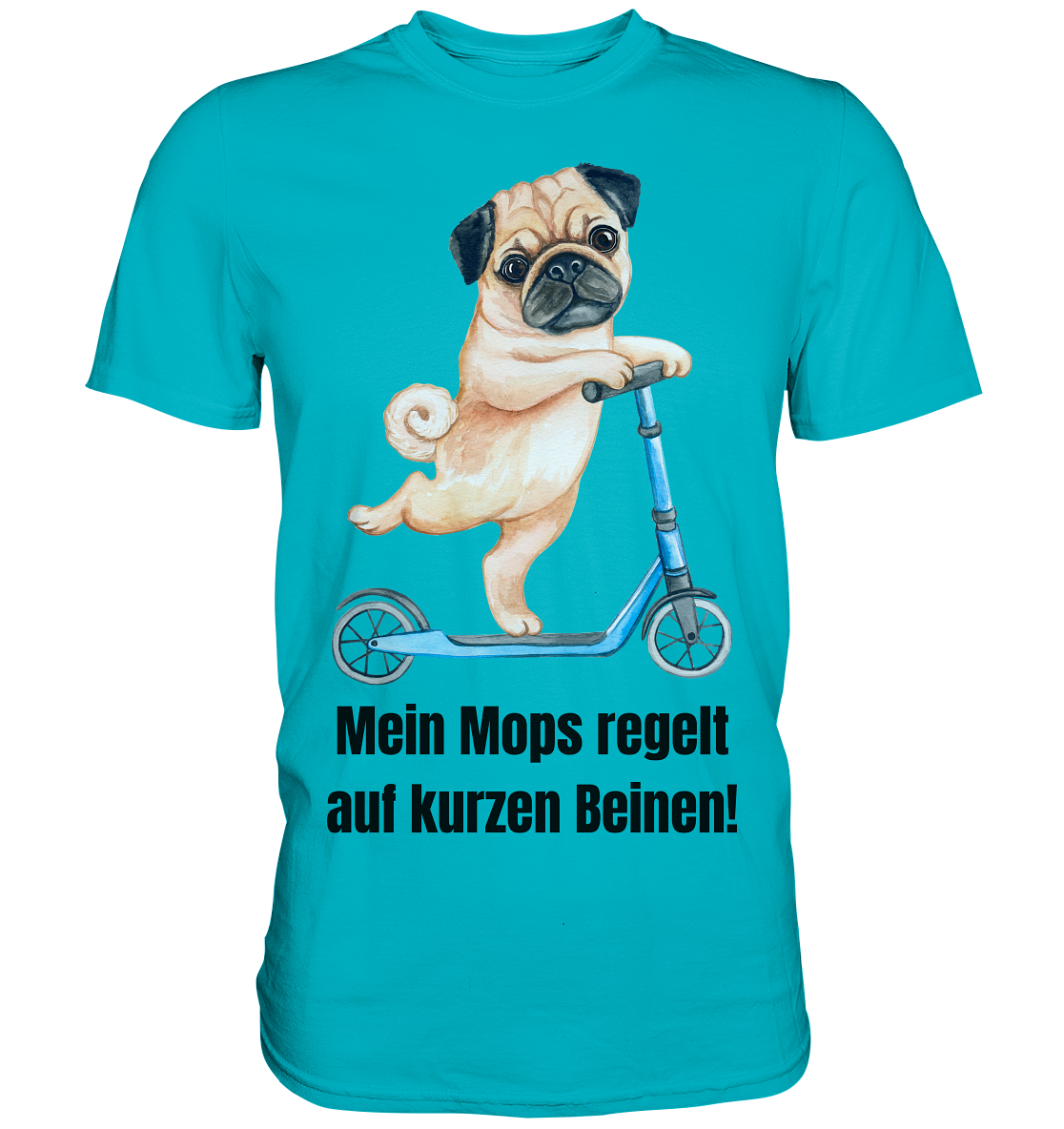 Mein Mops regelt auf kurzen Beinen. - Premium Shirt