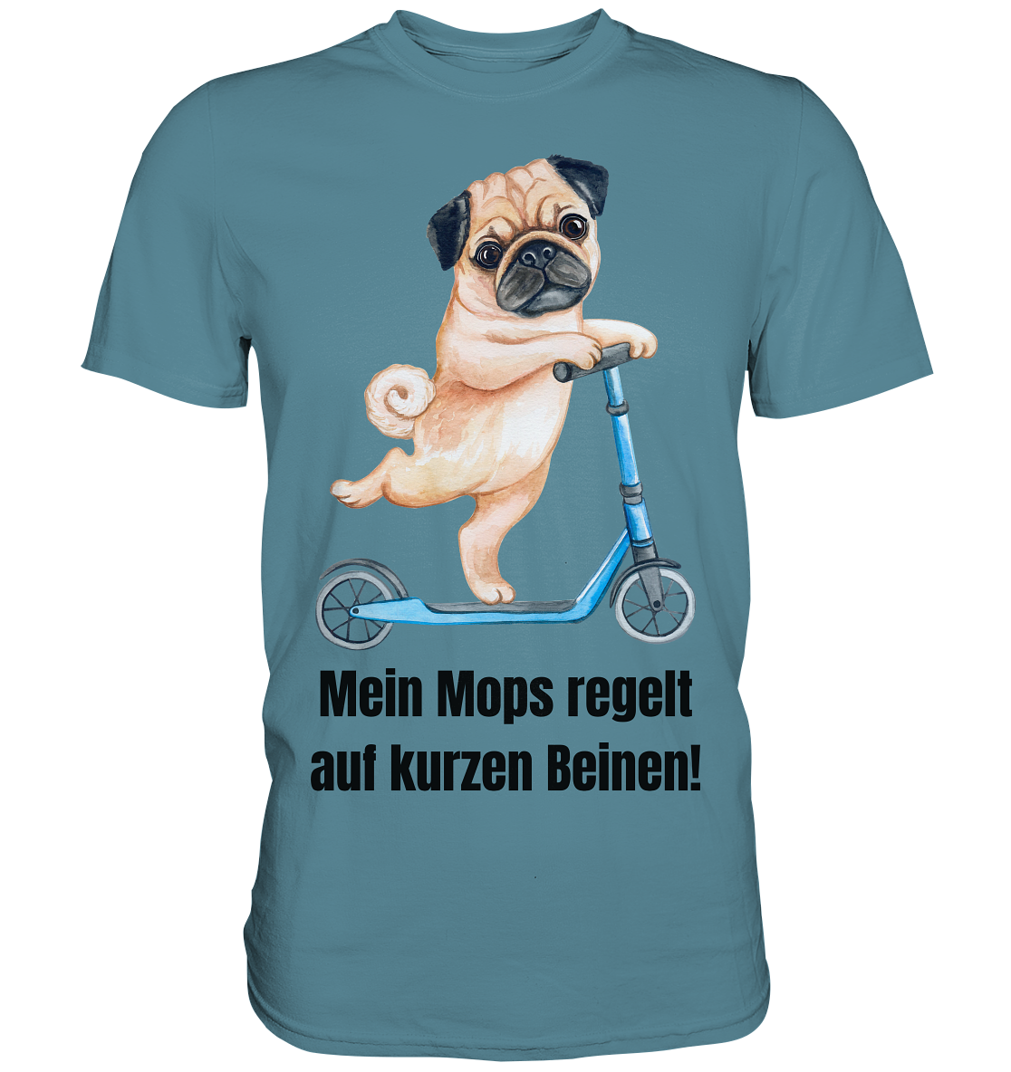 Mein Mops regelt auf kurzen Beinen. - Premium Shirt