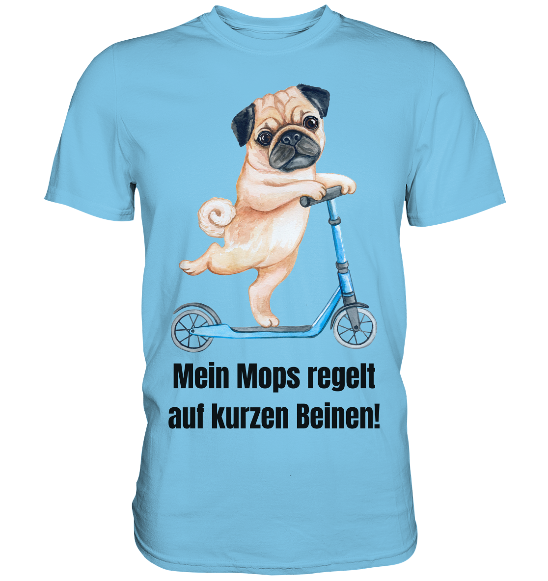 Mein Mops regelt auf kurzen Beinen. - Premium Shirt