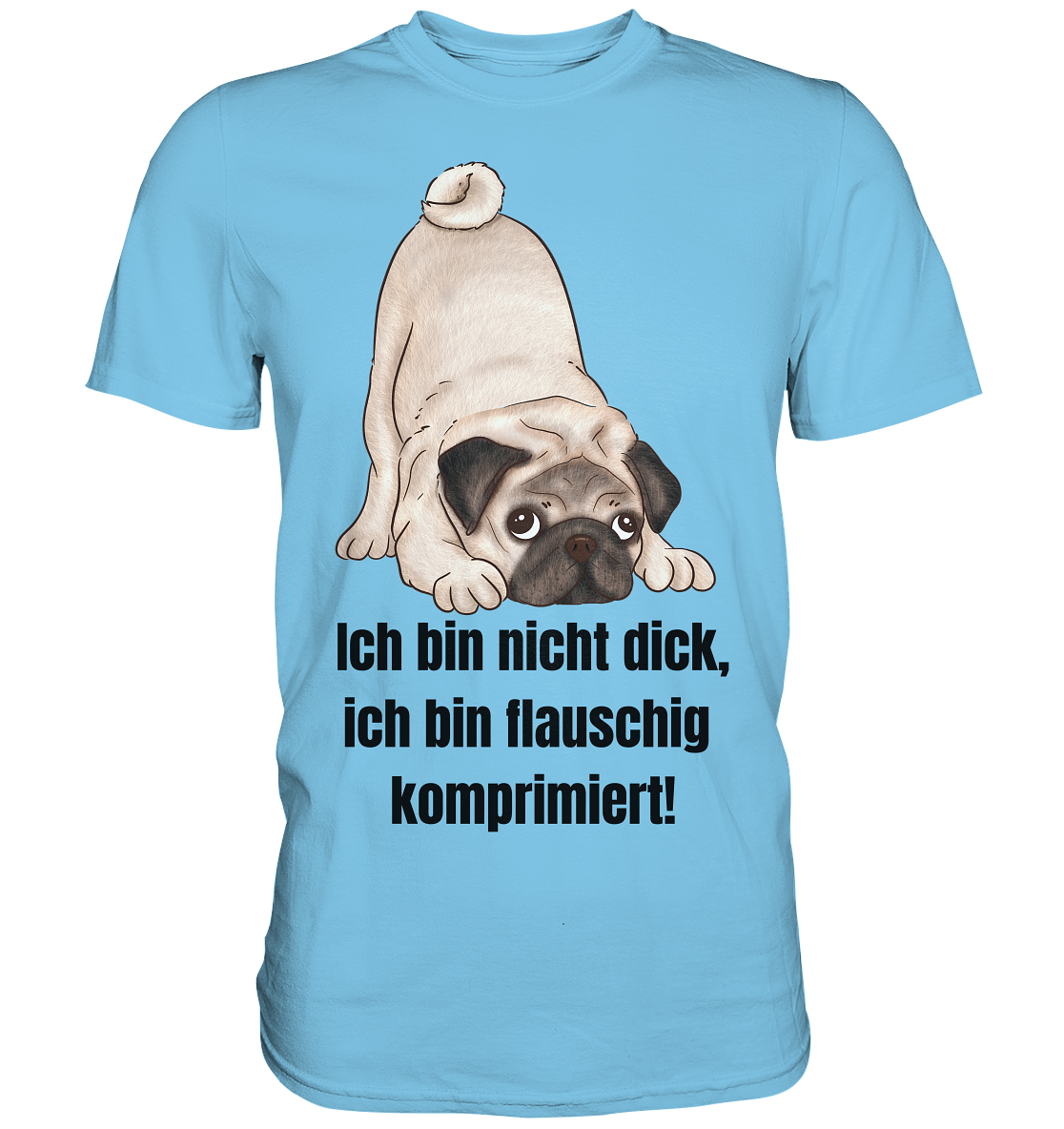 Mops, ich bin nicht dick, ich bin flauschig komprimiert! - Premium Shirt
