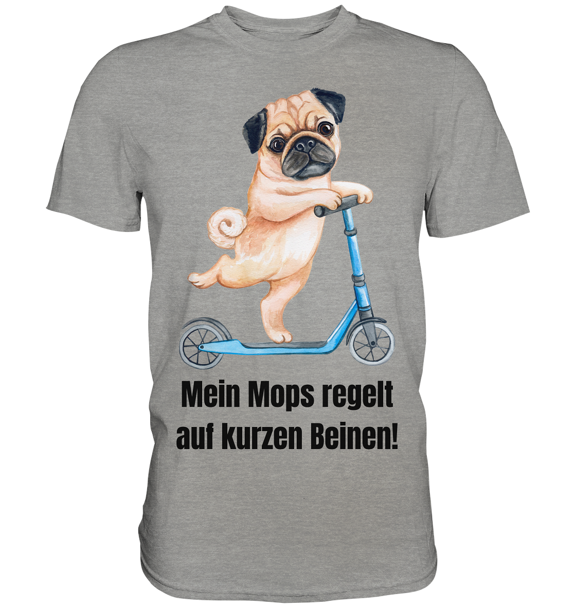 Mein Mops regelt auf kurzen Beinen. - Premium Shirt