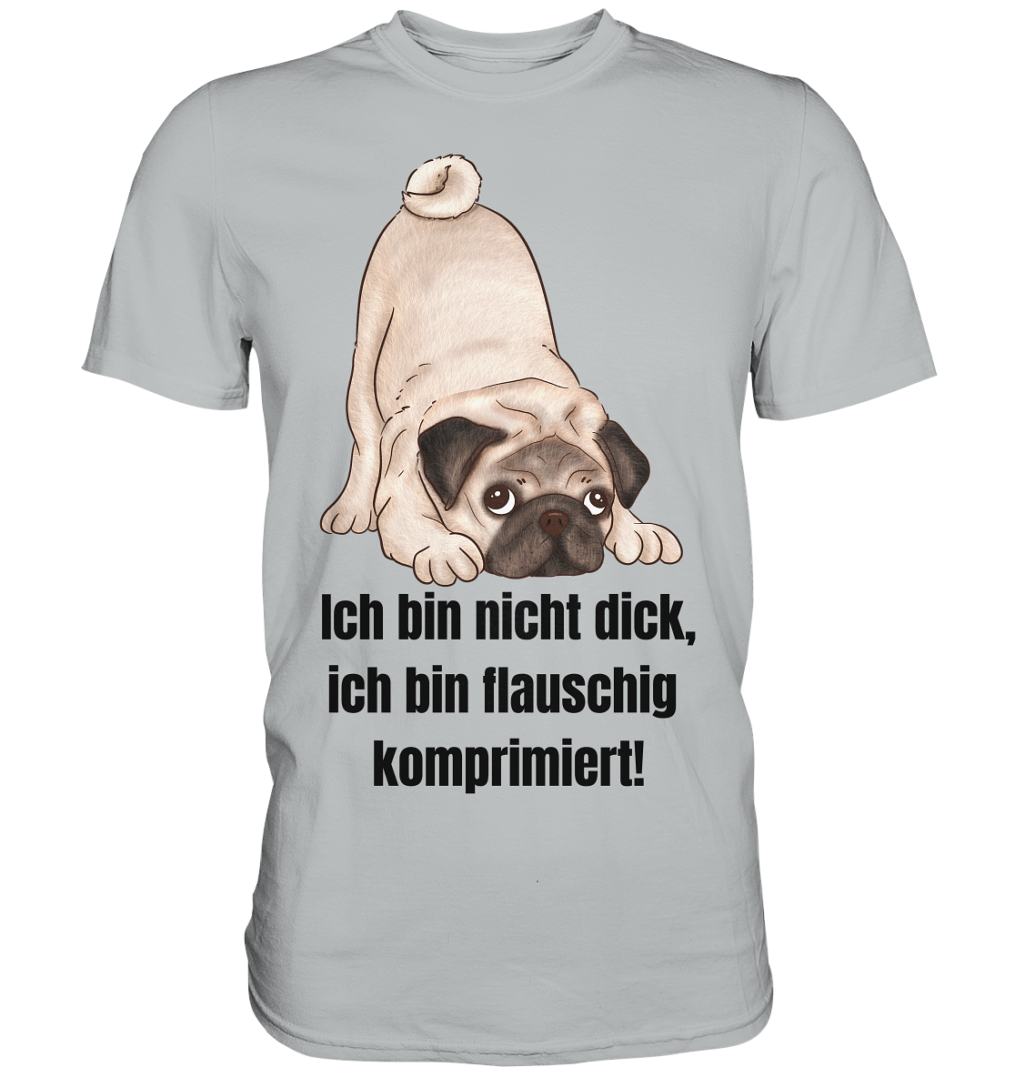 Mops, ich bin nicht dick, ich bin flauschig komprimiert! - Premium Shirt