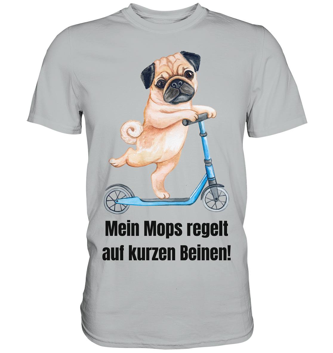 Mein Mops regelt auf kurzen Beinen. - Premium Shirt