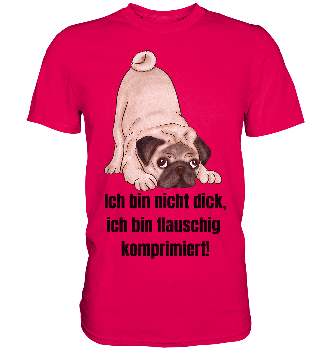 Mops, ich bin nicht dick, ich bin flauschig komprimiert! - Premium Shirt