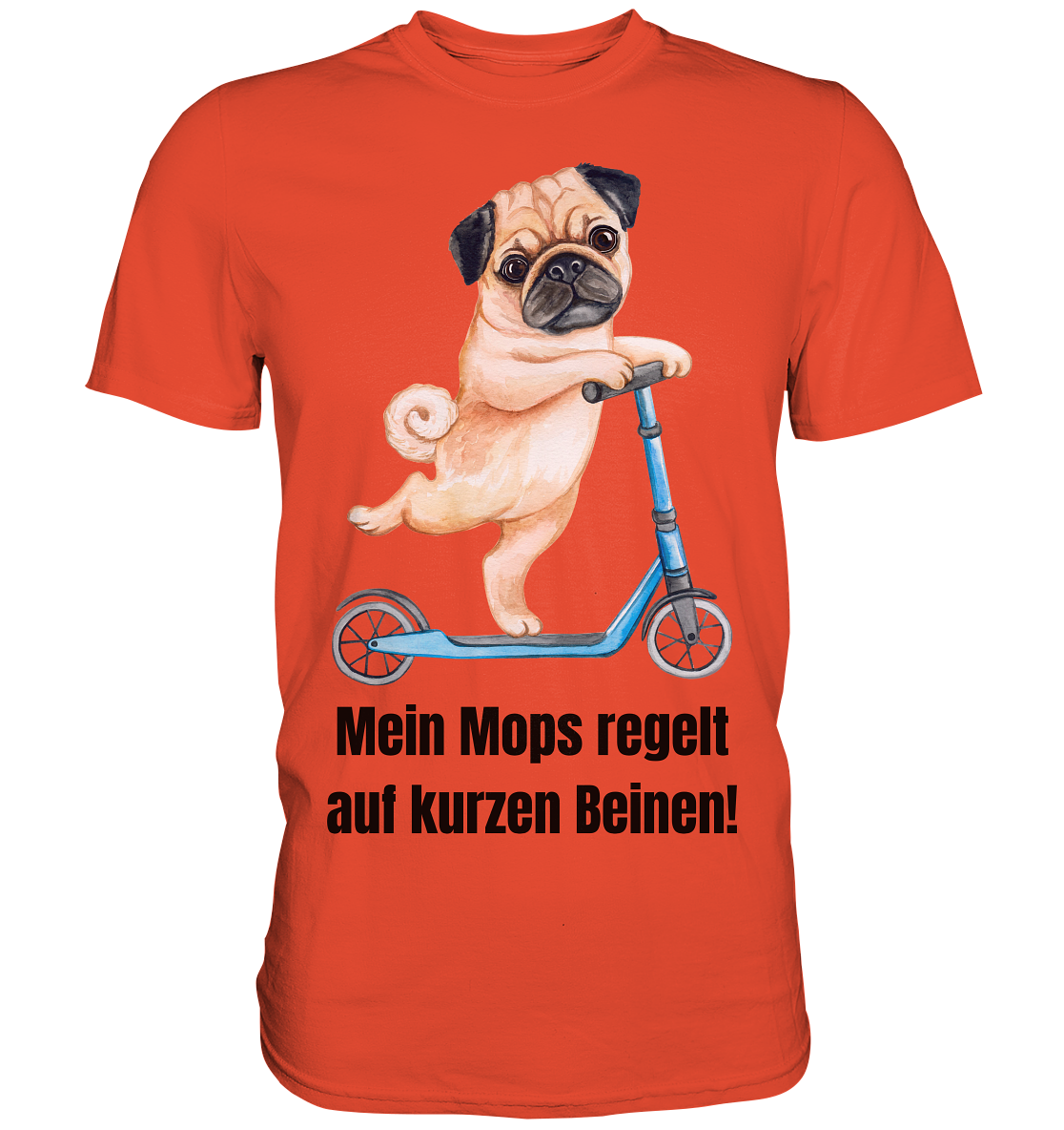 Mein Mops regelt auf kurzen Beinen. - Premium Shirt