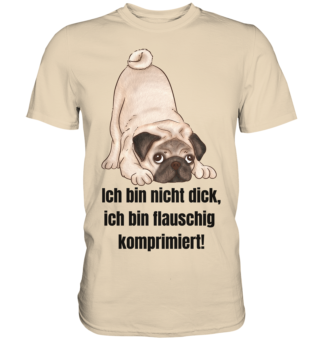 Mops, ich bin nicht dick, ich bin flauschig komprimiert! - Premium Shirt