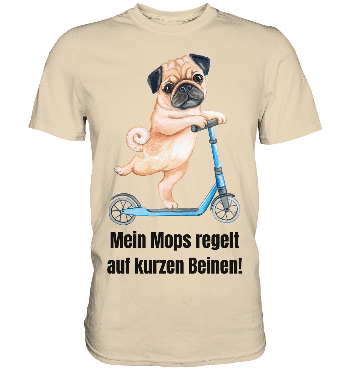 Mein Mops regelt auf kurzen Beinen. - Premium Shirt