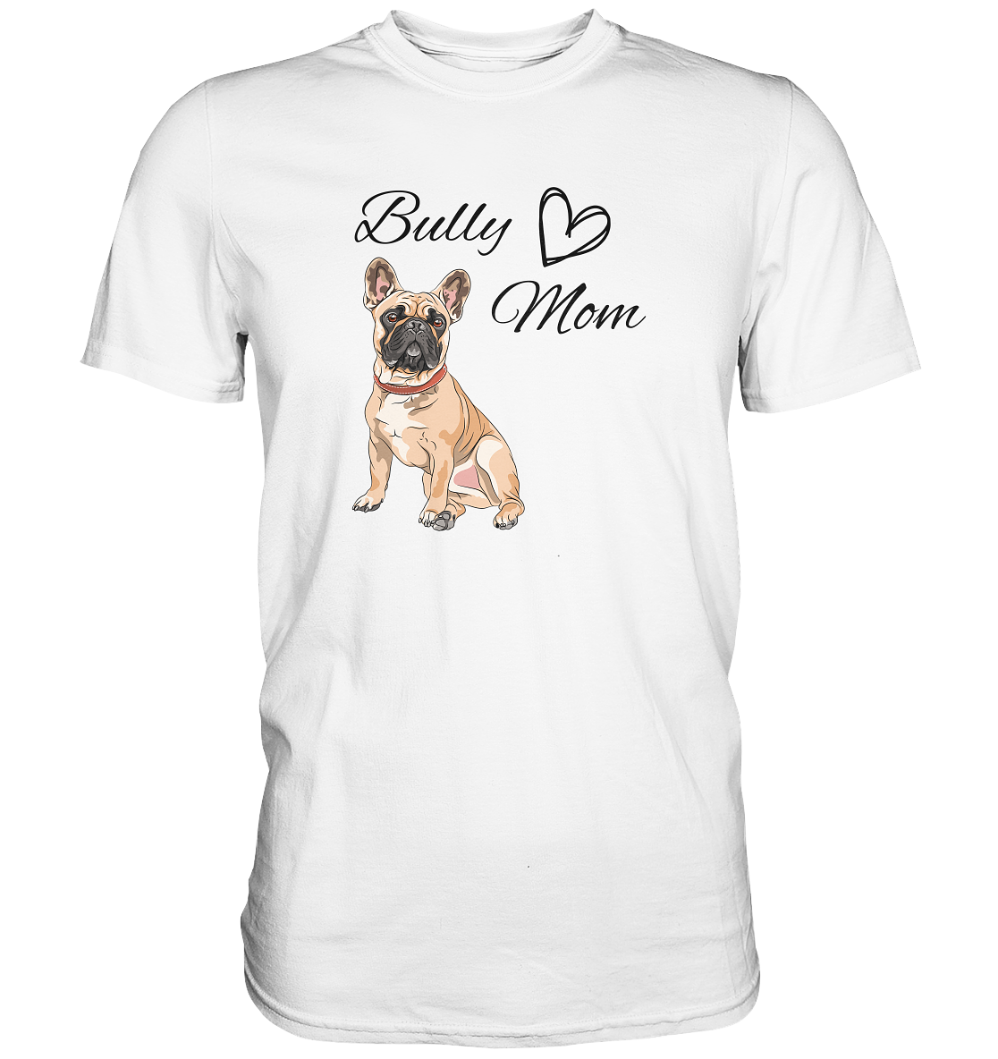 Bully Mom, französische Bulldogge - Premium Shirt