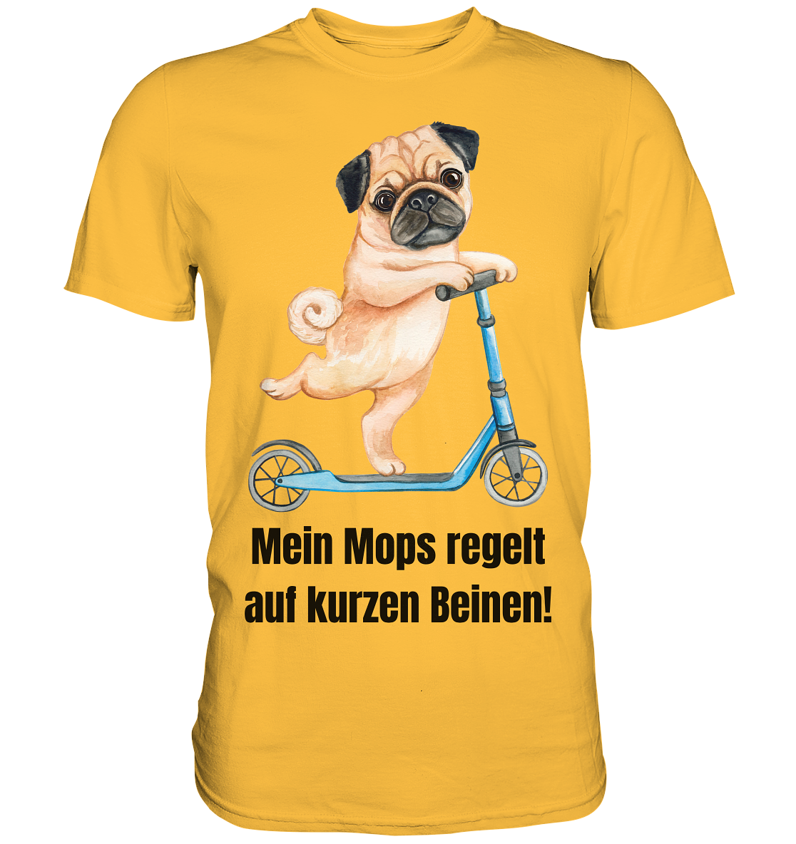 Mein Mops regelt auf kurzen Beinen. - Premium Shirt