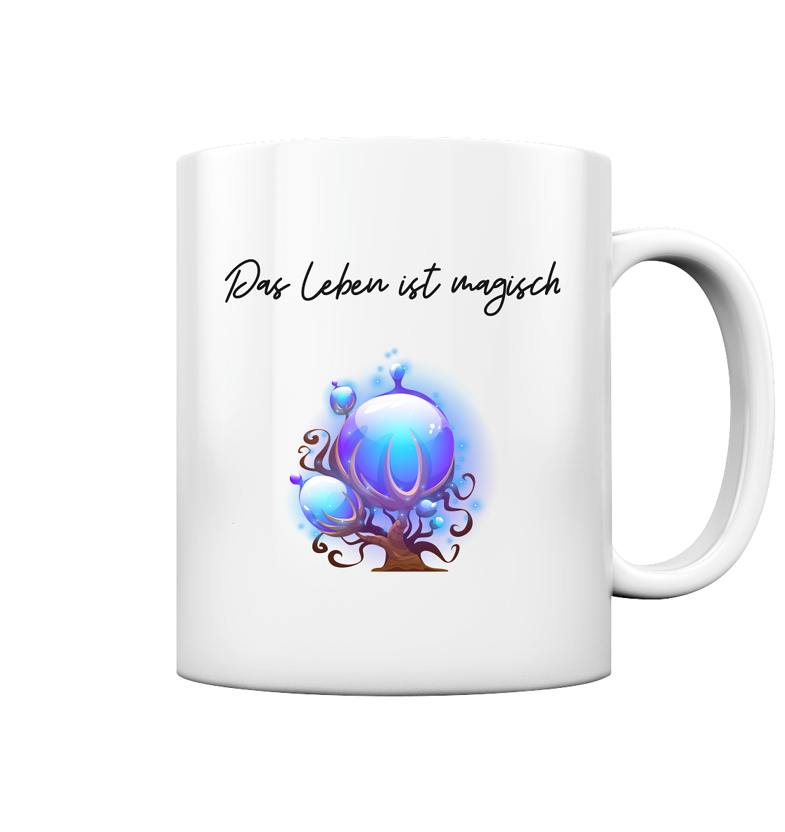 Das Leben ist magisch - Tasse glossy