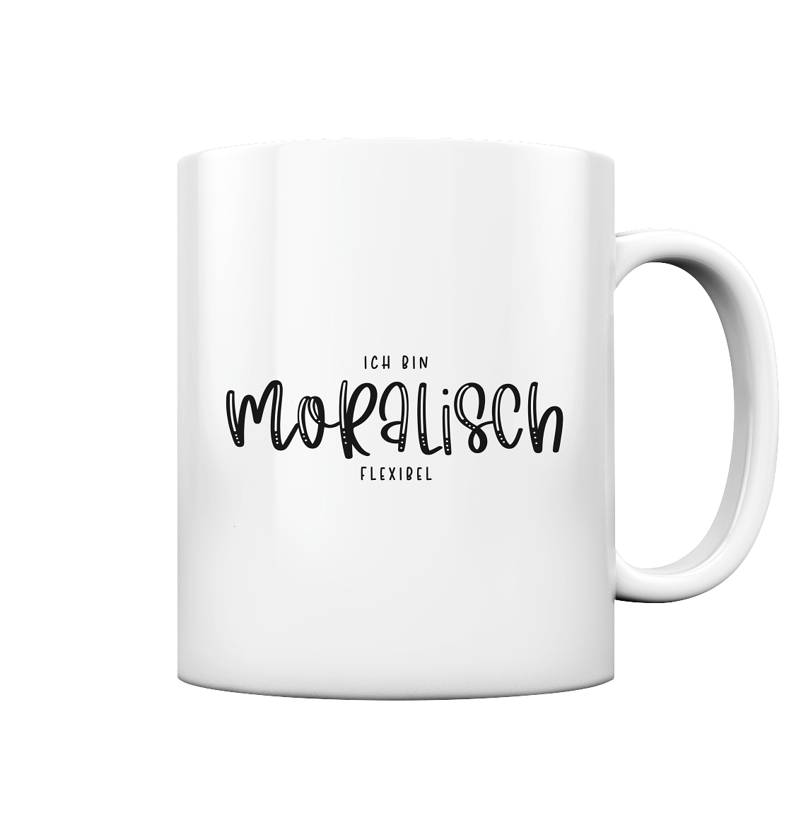 Ich bin moralisch flexibel - Tasse glossy