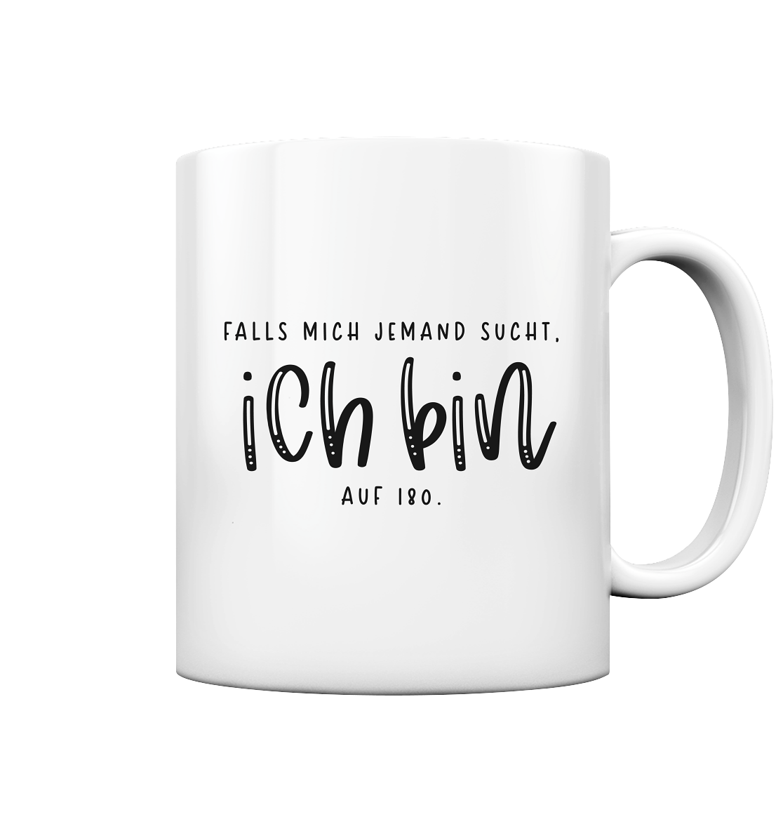 Falls mich jemand sucht, ich bin auf 180 - Tasse glossy