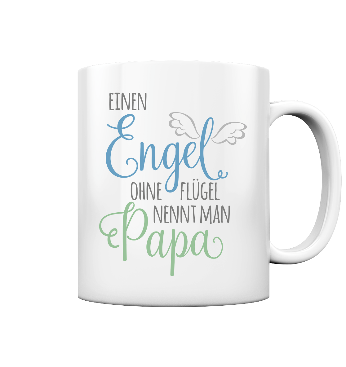 Engel ohne Flügel nennt man Papa - Tasse glossy