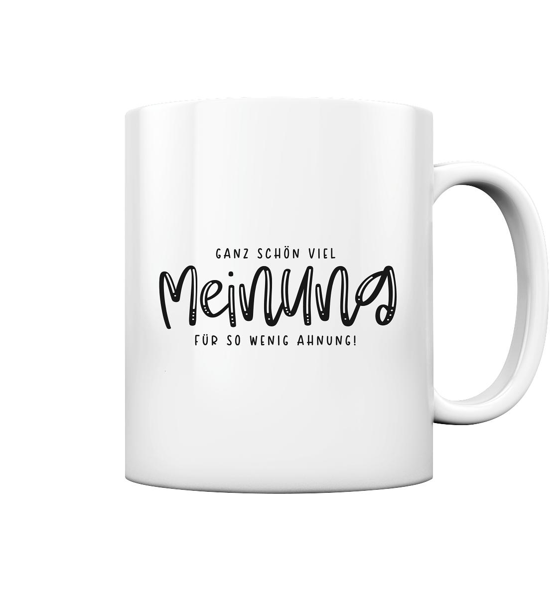 Ganz schön viel Meinung für so wenig Ahnung - Tasse glossy