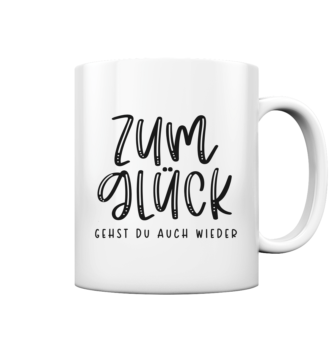 Zum Glück gehst du auch wieder - Tasse glossy
