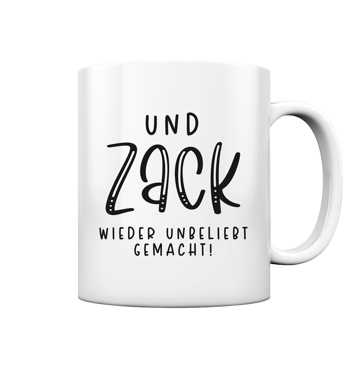 Komm, Zack wieder unbeliebt gemacht - Tasse glossy