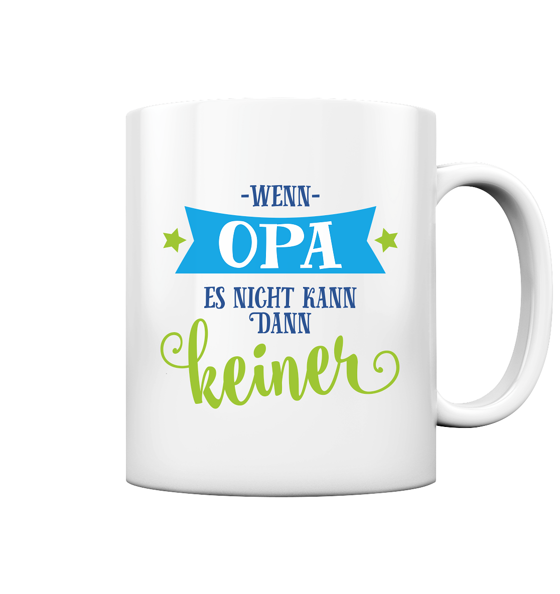 Wenn Opa es nicht kann, kann es keiner - Tasse glossy