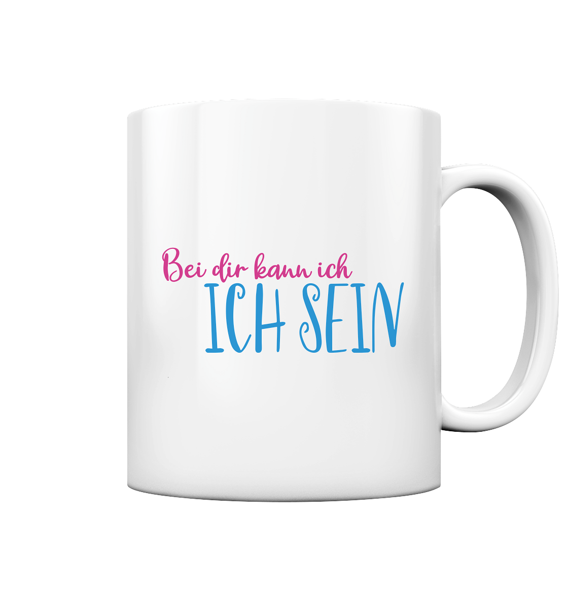 Bei dir kann ich ich sein - Tasse glossy