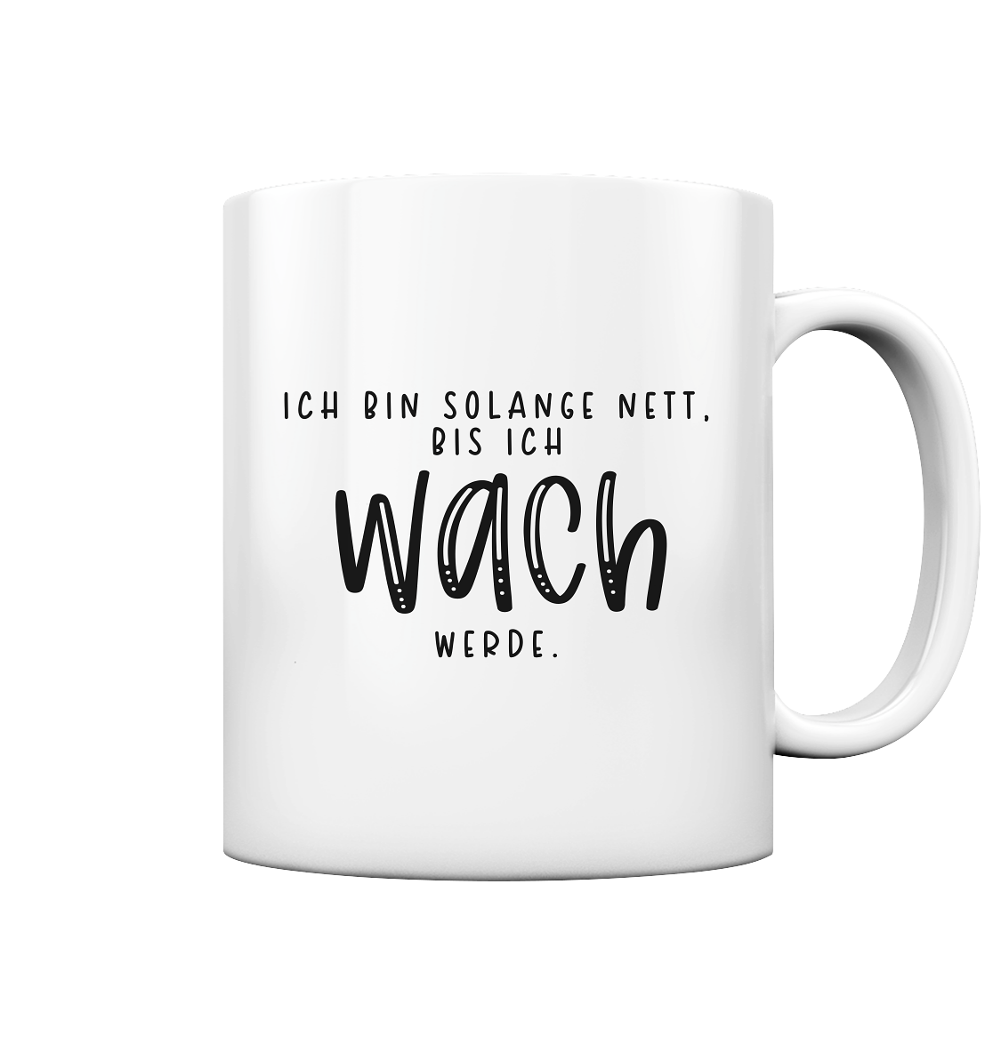 Ich bin so lange mit, bis ich wach werde - Tasse glossy