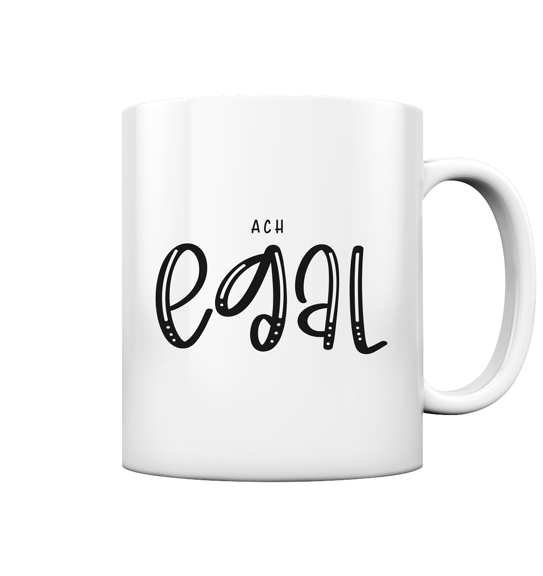 Ach egal - Tasse glossy